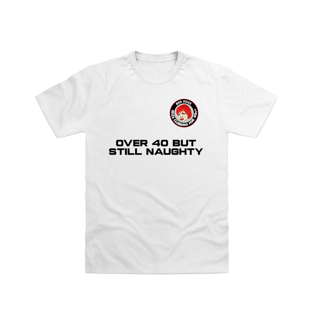 Red Jules Over 40 But Still Naughty Unisex White T Shirt-Essential Republik-Essential Republik