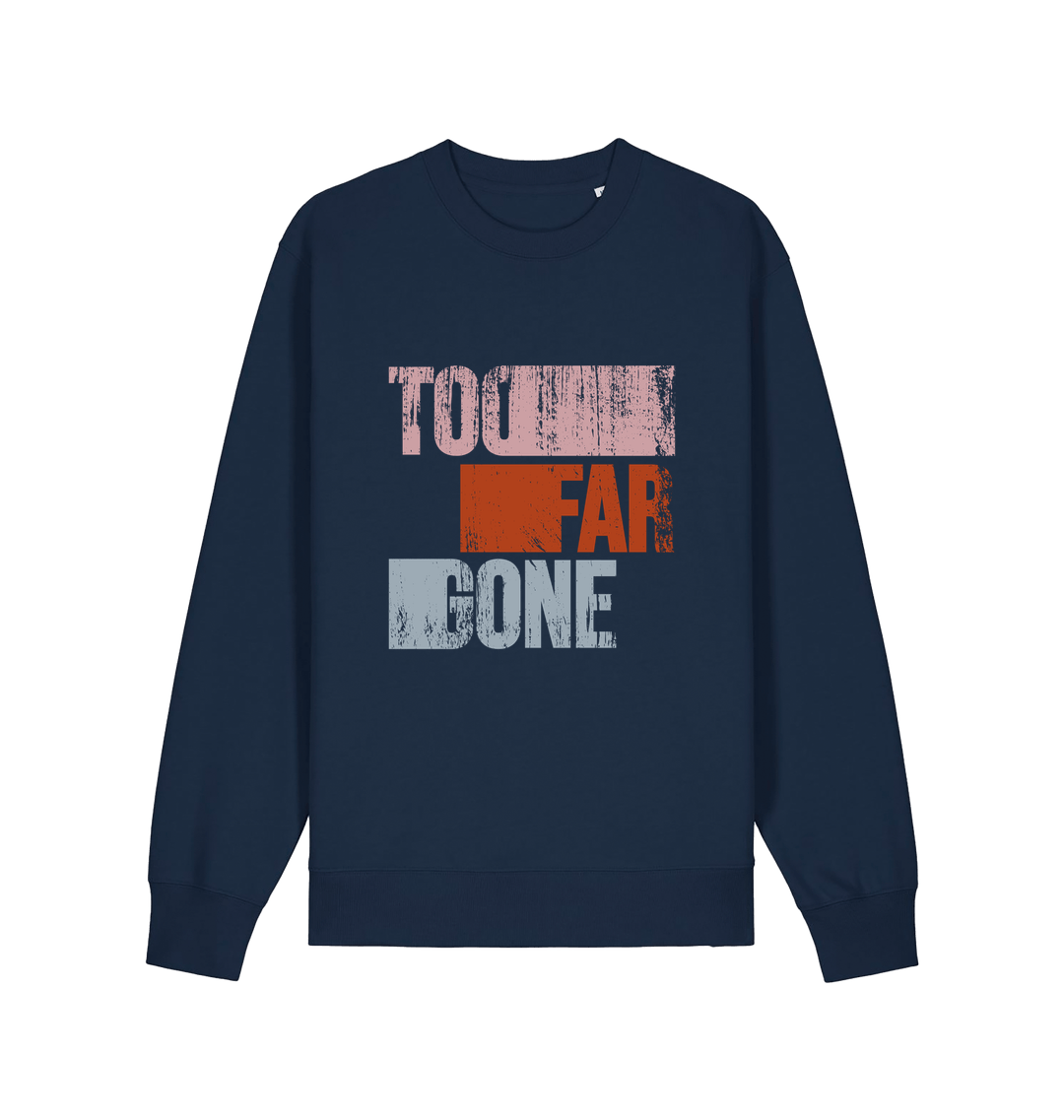 Blood & Sweat Too Far Gone Unisex Crew Neck Sweatshirt-Essential Republik-Essential Republik