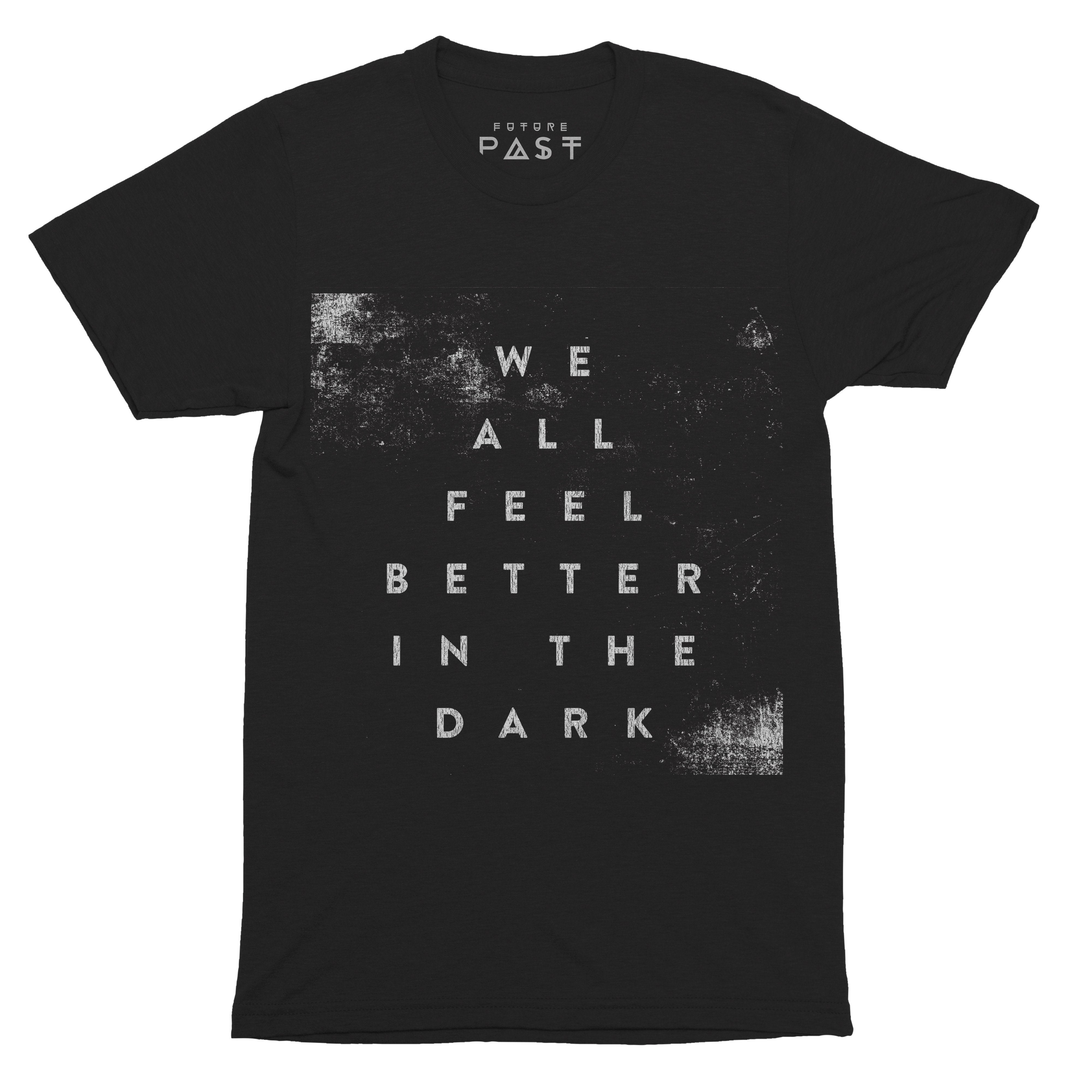 We All Feel Better In The Dark T-Shirt / Black-Future Past-Essential Republik