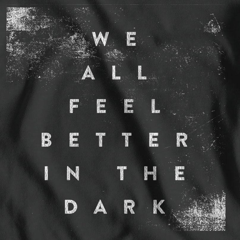 We All Feel Better In The Dark Women's T-Shirt / Black-Future Past-Essential Republik