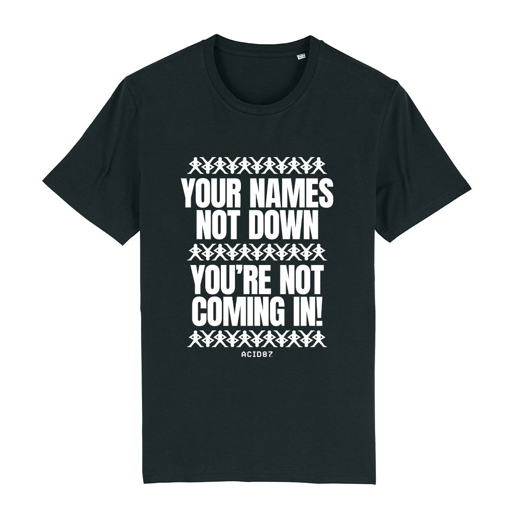 Your Name's Not Down You're Not Coming In Unisex T-Shirt-Acid87-Essential Republik