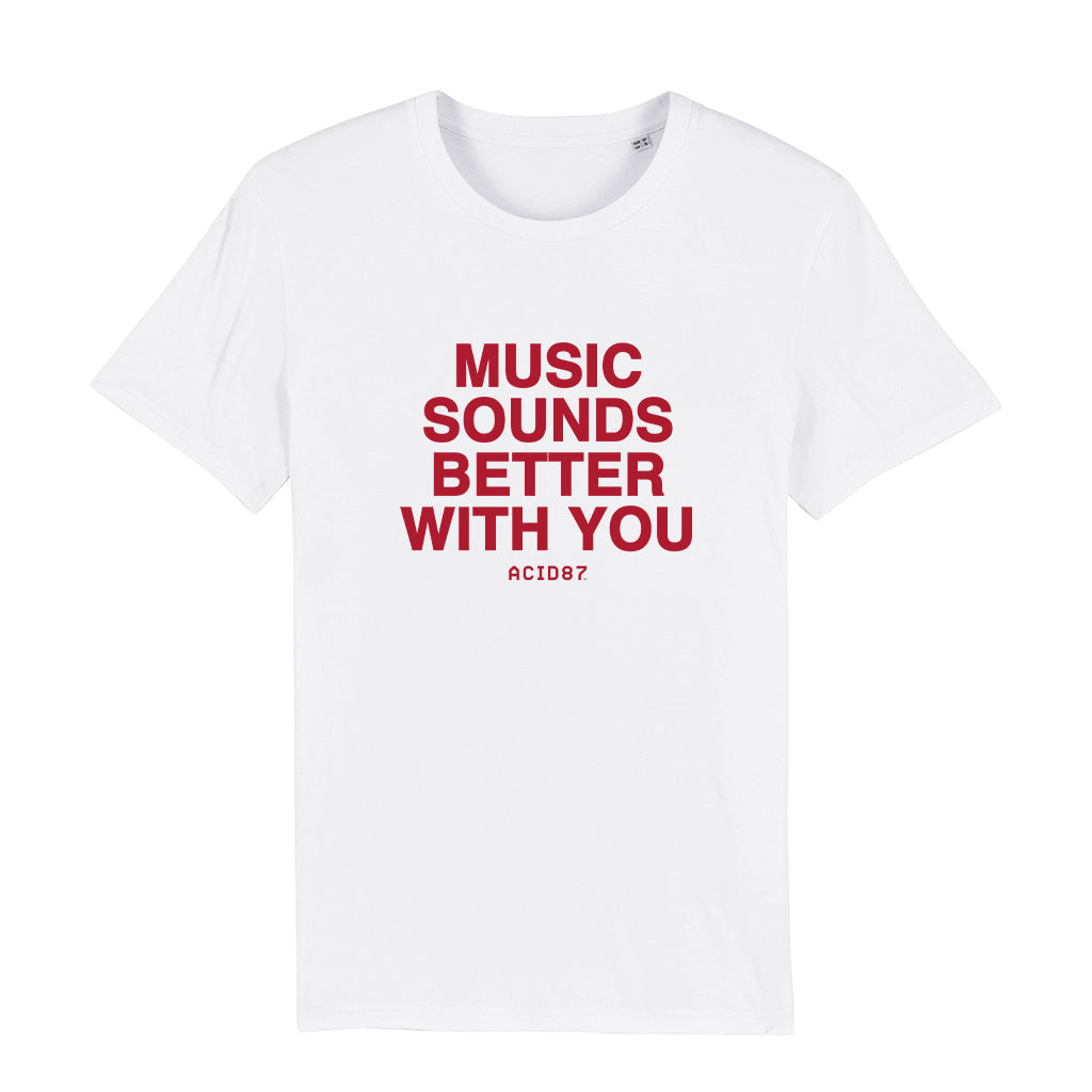 Music Sounds Better With You Unisex T-Shirt-Acid87-Essential Republik