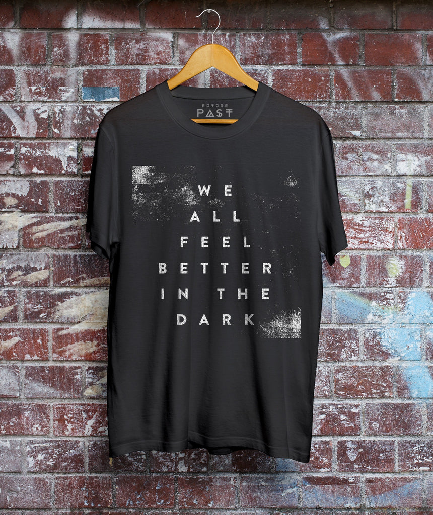 We All Feel Better In The Dark T-Shirt / Black-Future Past-Essential Republik