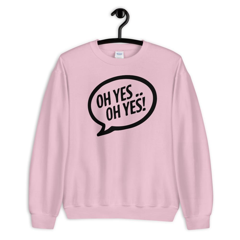 Oh outlet yes sweatshirt