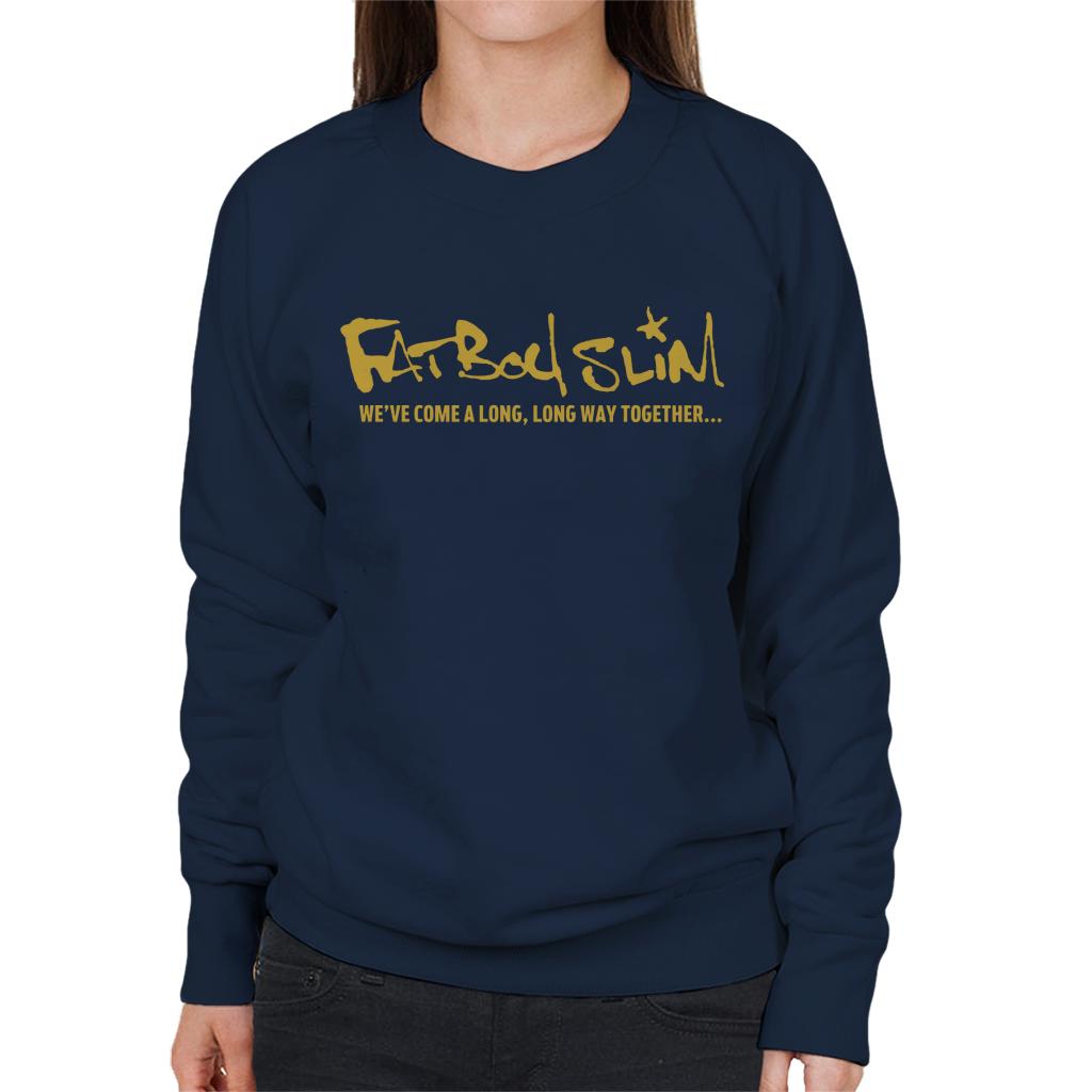 Fatboy Slim We've Come A Long Long Way Text Logo Women's Sweatshirt-Fatboy Slim-Essential Republik