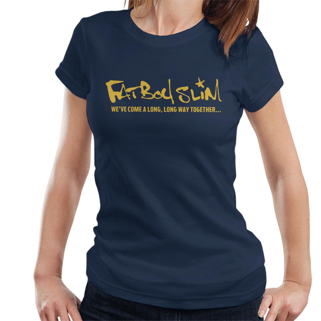 Fatboy Slim We've Come A Long Long Way Text Logo Women's T-Shirt-Fatboy Slim-Essential Republik