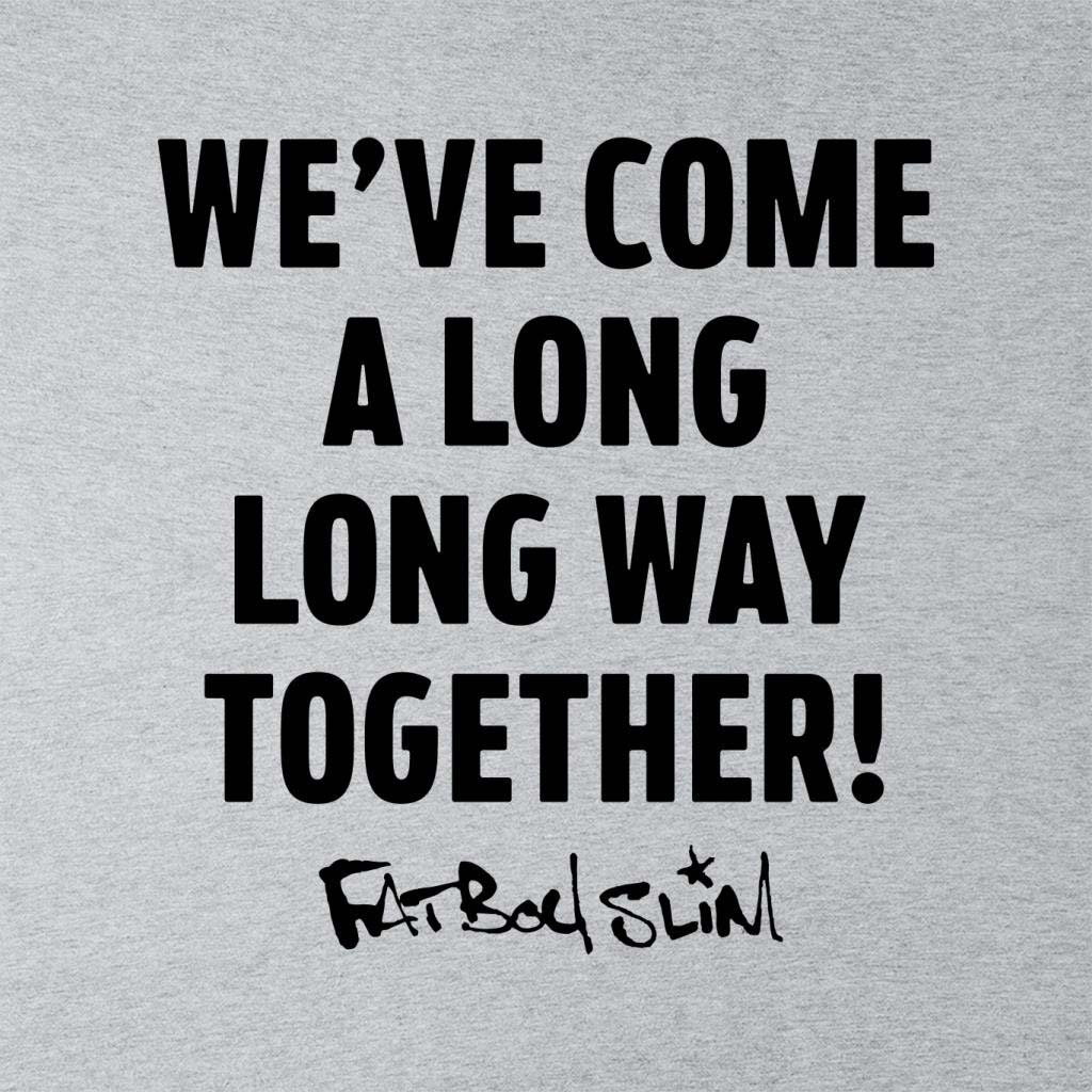 Fatboy Slim Long Way Quote Men's Sweatshirt-Fatboy Slim-Essential Republik