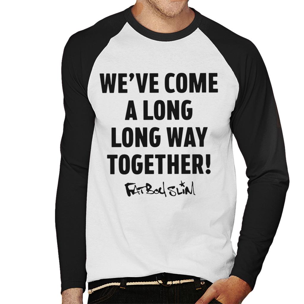 Fatboy Slim Long Way Quote Men's Baseball Long Sleeved T-Shirt-Fatboy Slim-Essential Republik