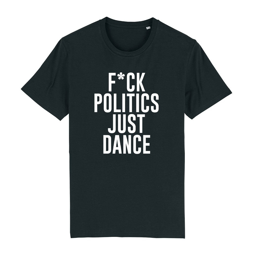 F*ck Politics Just Dance Unisex Organic T-Shirt-Acid87-Essential Republik